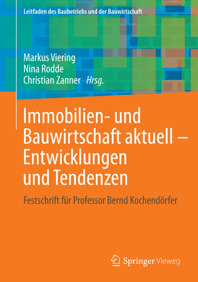 Titlebook: Immobilien- und Bauwirtschaft aktuell - Entwicklungen und Tendenzen; Festschrift für Prof Markus Viering,Nina Rodde,Christian Zanner Book 2 Titlebook: Immobilien- und Bauwirtschaft aktuell - Entwicklungen und Tendenzen; Festschrift für Prof Markus Viering,Nina Rodde,Christian Zanner Book 2