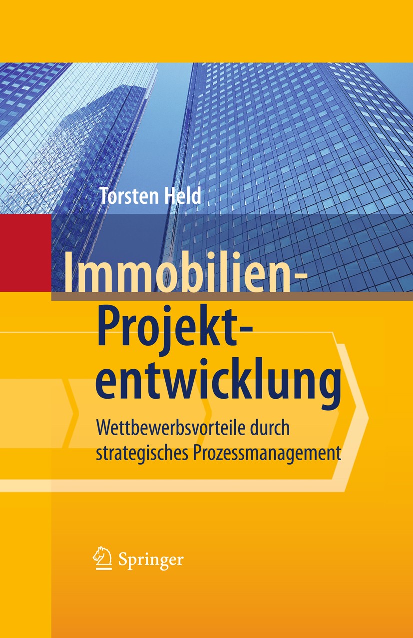 Titlebook: Immobilien-Projektentwicklung; Wettbewerbsvorteile Torsten Held Book 2010 Springer-Verlag Berlin Heidelberg 2010 Erfolg.Immobilie.Immobili Titlebook: Immobilien-Projektentwicklung; Wettbewerbsvorteile Torsten Held Book 2010 Springer-Verlag Berlin Heidelberg 2010 Erfolg.Immobilie.Immobili