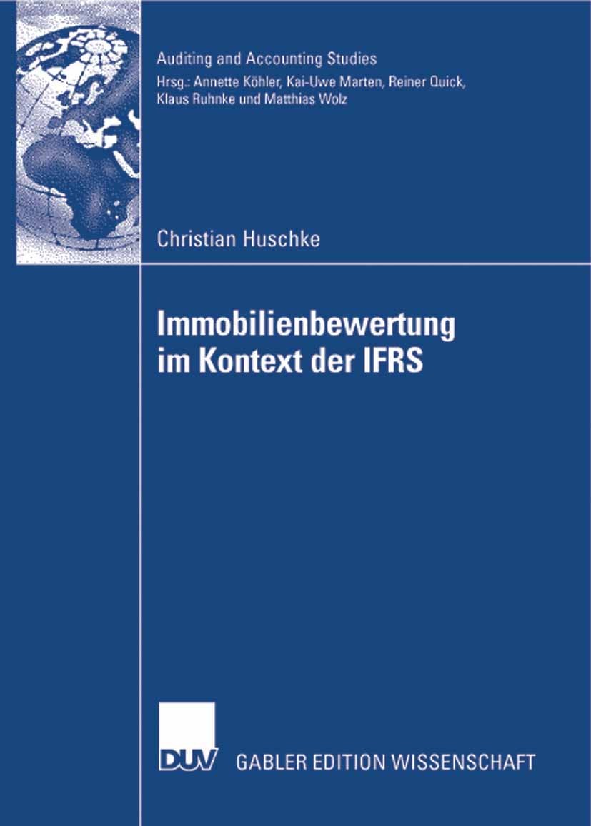 Titlebook: Immobilienbewertung im Kontext der IFRS; Eine deduktive und e Christian Huschke Book 2008 Gabler Verlag | Springer Fachmedien Wiesbaden Gmb Titlebook: Immobilienbewertung im Kontext der IFRS; Eine deduktive und e Christian Huschke Book 2008 Gabler Verlag | Springer Fachmedien Wiesbaden Gmb