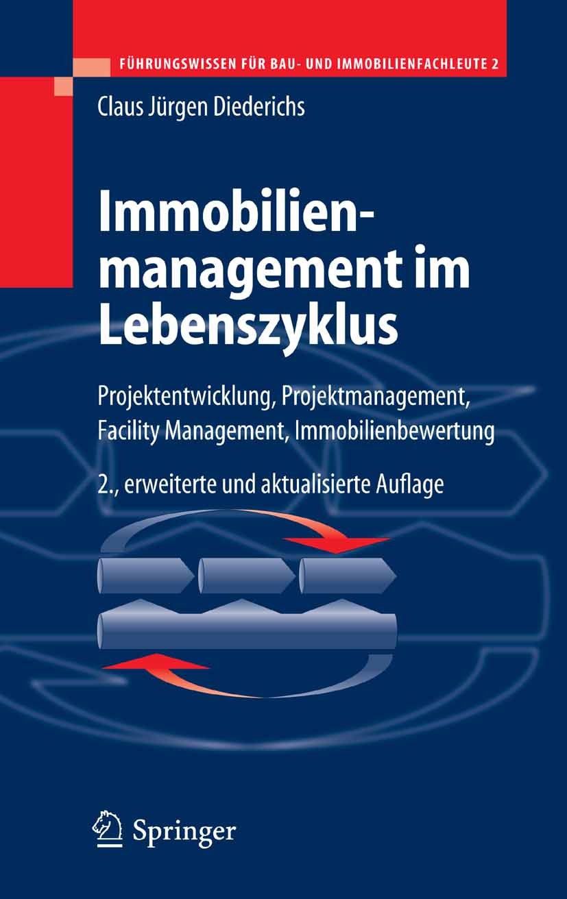 Titlebook: Immobilienmanagement im Lebenszyklus; Projektentwicklung, Claus Jürgen Diederichs Book 2006Latest edition Springer Berlin Heidelberg 2006 Titlebook: Immobilienmanagement im Lebenszyklus; Projektentwicklung, Claus Jürgen Diederichs Book 2006Latest edition Springer Berlin Heidelberg 2006