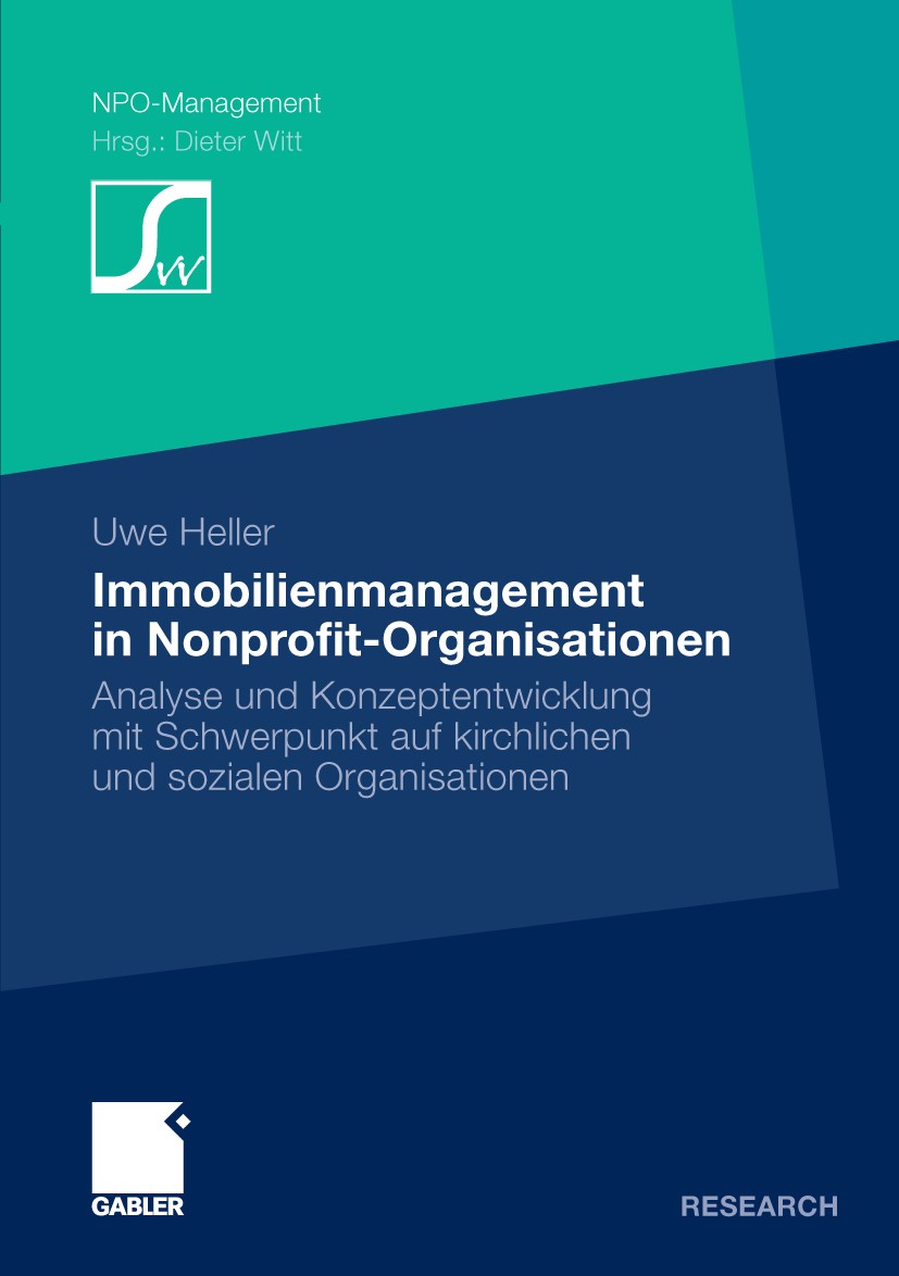 Titlebook: Immobilienmanagement in Nonprofit-Organisationen; Analyse und Konzepte Uwe Heller Book 2010 Gabler Verlag | Springer Fachmedien Wiesbaden G Titlebook: Immobilienmanagement in Nonprofit-Organisationen; Analyse und Konzepte Uwe Heller Book 2010 Gabler Verlag | Springer Fachmedien Wiesbaden G
