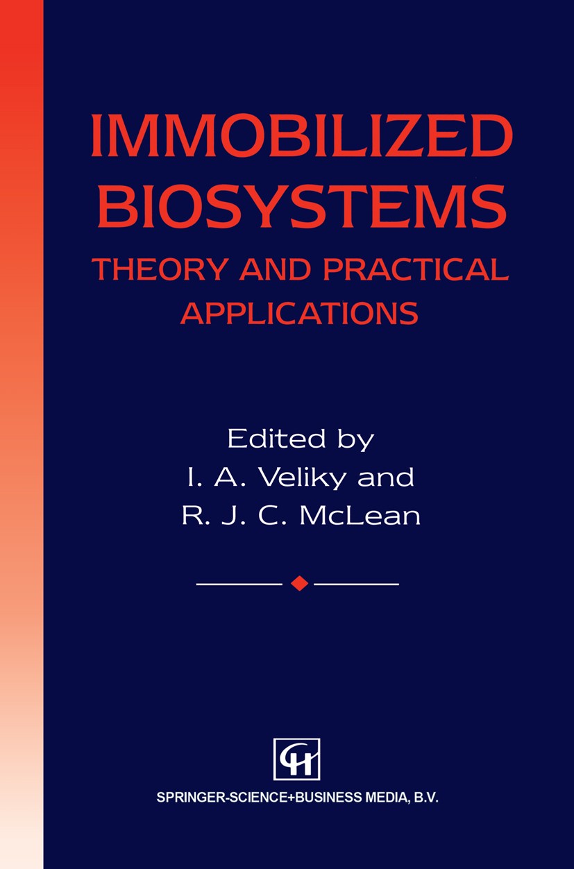 Titlebook: Immobilized Biosystems; Theory and Practical Ivan A. Veliky,Robert J. C. McLean Book 1994 Chapman & Hall 1994 Biosensor.Carrier.enzymes.pro Titlebook: Immobilized Biosystems; Theory and Practical Ivan A. Veliky,Robert J. C. McLean Book 1994 Chapman & Hall 1994 Biosensor.Carrier.enzymes.pro