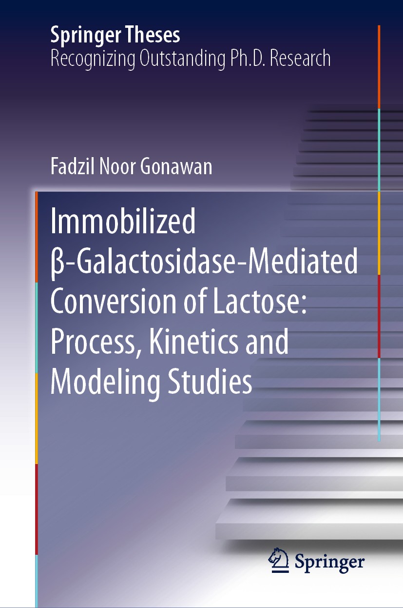 Titlebook: Immobilized β-Galactosidase-Mediated Conversion of Lactose: Process, Kinetics and Modeling Studies; Fadzil Noor Gonawan Book 2019 Springer Titlebook: Immobilized β-Galactosidase-Mediated Conversion of Lactose: Process, Kinetics and Modeling Studies; Fadzil Noor Gonawan Book 2019 Springer