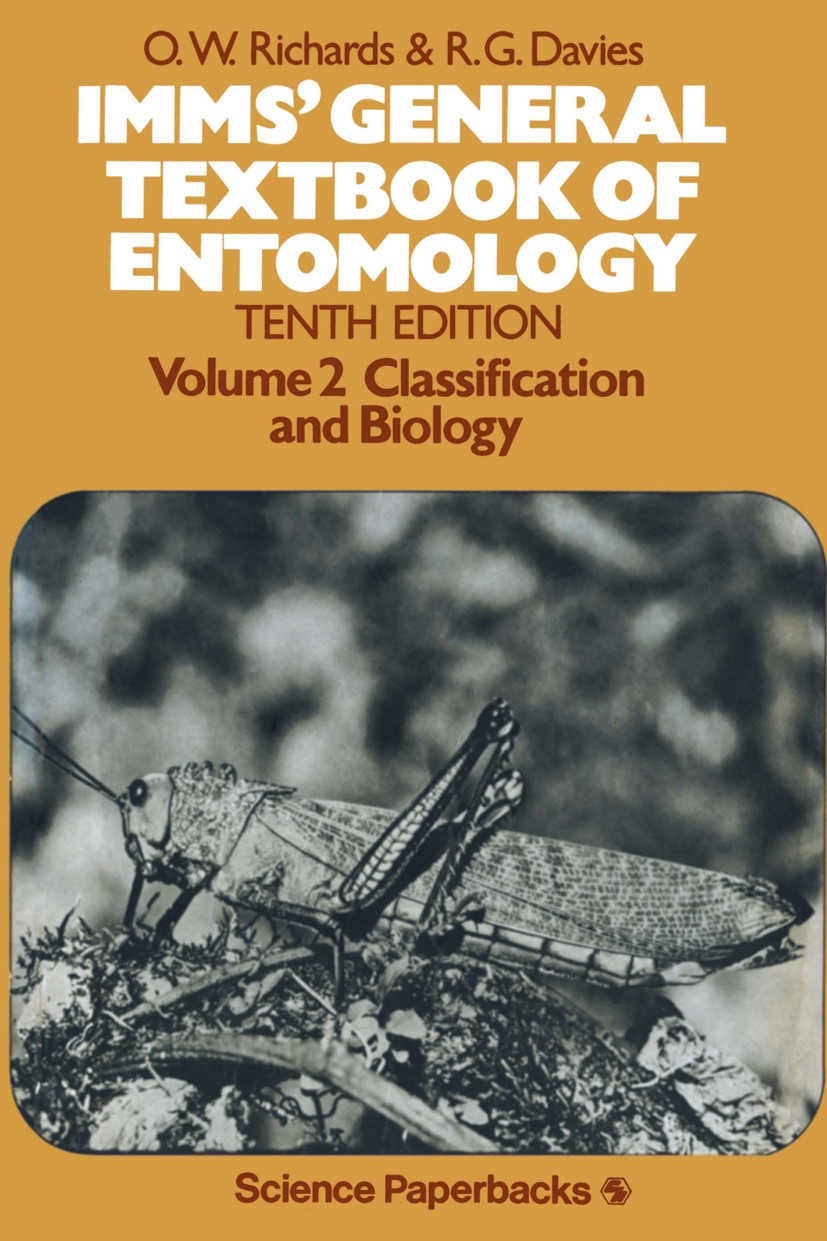 Titlebook: Imms’ General Textbook of Entomology; Volume 2: Classifica O. W. Richards,R. G. Davies Book 1977Latest edition O. W. Richards and R. G. Dav Titlebook: Imms’ General Textbook of Entomology; Volume 2: Classifica O. W. Richards,R. G. Davies Book 1977Latest edition O. W. Richards and R. G. Dav