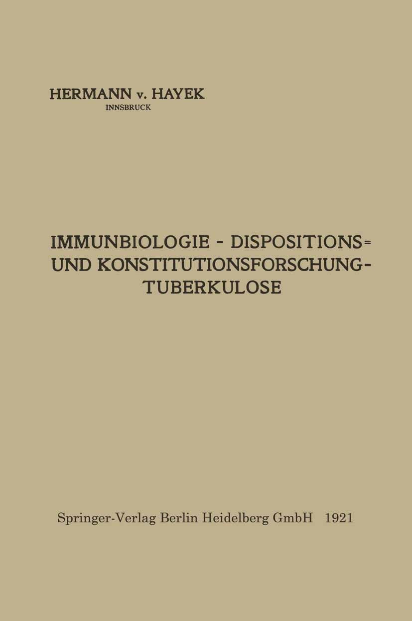 Titlebook: Immunbiologie — Dispositions- und Konstitutionsforschung — Tuberkulose; Hermann Hayek Book 1921 Springer-Verlag Berlin Heidelberg 1921 Imm Titlebook: Immunbiologie — Dispositions- und Konstitutionsforschung — Tuberkulose; Hermann Hayek Book 1921 Springer-Verlag Berlin Heidelberg 1921 Imm