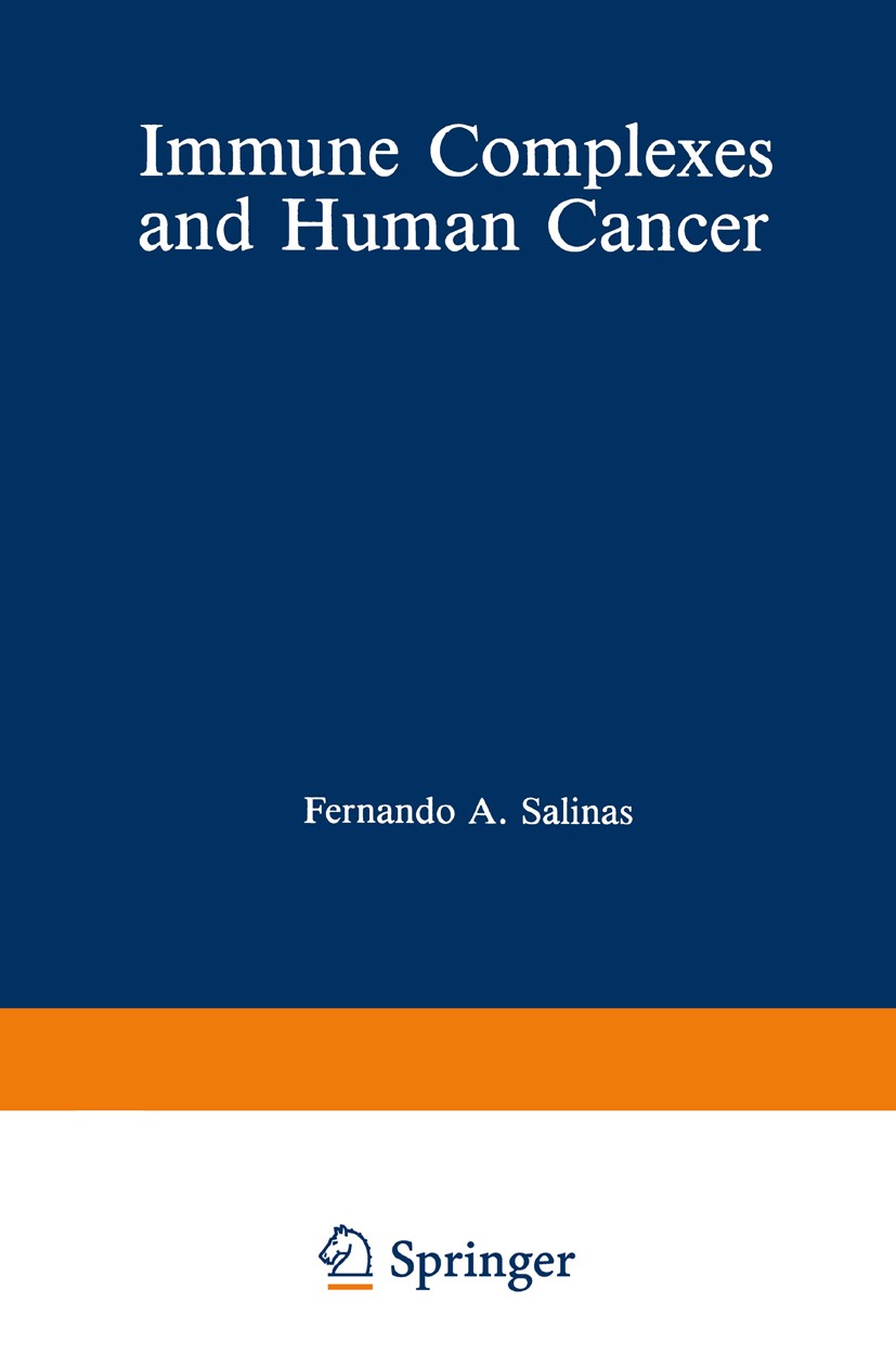 Titlebook: Immune Complexes and Human Cancer; Fernando A. Salinas,Michael G. Hanna Book 1985 Plenum Press, New York 1985 anemia.antibody.antigen.canc Titlebook: Immune Complexes and Human Cancer; Fernando A. Salinas,Michael G. Hanna Book 1985 Plenum Press, New York 1985 anemia.antibody.antigen.canc