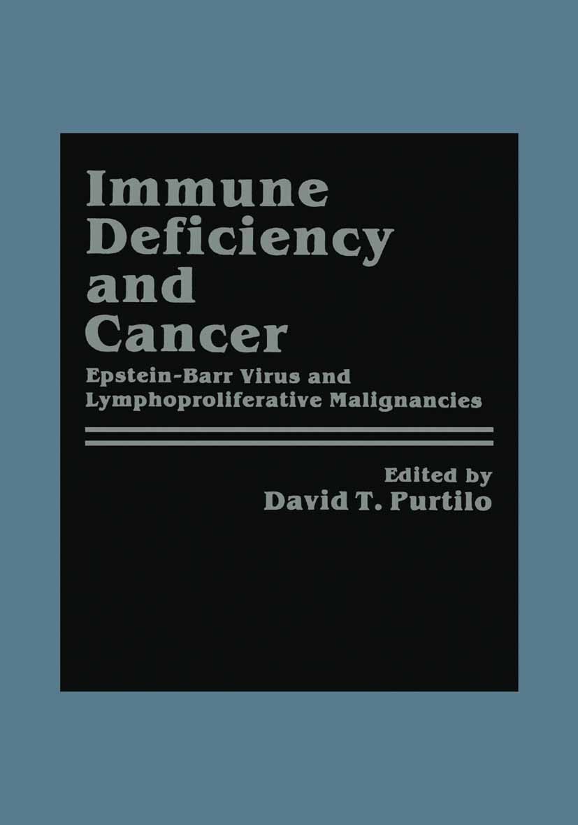 Titlebook: Immune Deficiency and Cancer; Epstein-Barr Virus a David T. Purtilo Book 1984 Plenum Publishing Corporation 1984 antigen.cancer.cancer regi Titlebook: Immune Deficiency and Cancer; Epstein-Barr Virus a David T. Purtilo Book 1984 Plenum Publishing Corporation 1984 antigen.cancer.cancer regi