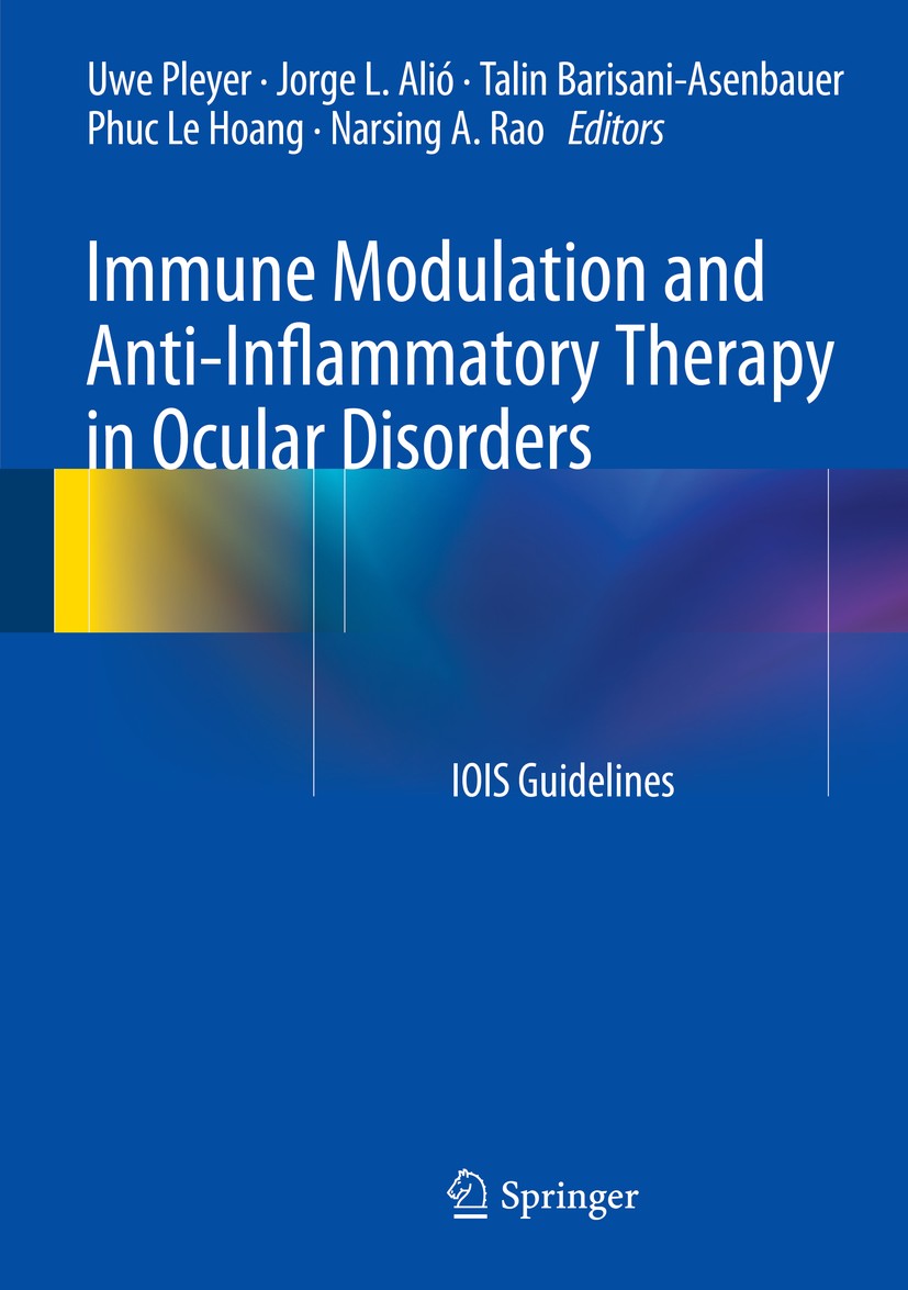 Titlebook: Immune Modulation and Anti-Inflammatory Therapy in Ocular Disorders; IOIS Guidelines Uwe Pleyer,Jorge L. Alió,Narsing A. Rao Book 2014 The Titlebook: Immune Modulation and Anti-Inflammatory Therapy in Ocular Disorders; IOIS Guidelines Uwe Pleyer,Jorge L. Alió,Narsing A. Rao Book 2014 The