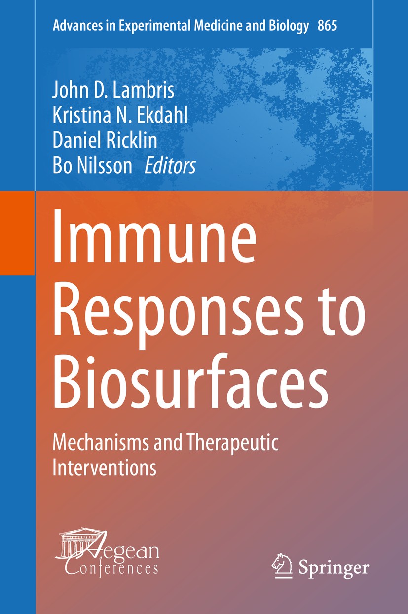 Titlebook: Immune Responses to Biosurfaces; Mechanisms and Thera John D. Lambris,Kristina N. Ekdahl,Bo Nilsson Conference proceedings 2015 The Editor( Titlebook: Immune Responses to Biosurfaces; Mechanisms and Thera John D. Lambris,Kristina N. Ekdahl,Bo Nilsson Conference proceedings 2015 The Editor(