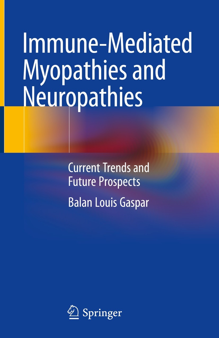 Titlebook: Immune-Mediated Myopathies and Neuropathies; Current Trends and F Balan Louis Gaspar Book 2023 The Editor(s) (if applicable) and The Author Titlebook: Immune-Mediated Myopathies and Neuropathies; Current Trends and F Balan Louis Gaspar Book 2023 The Editor(s) (if applicable) and The Author
