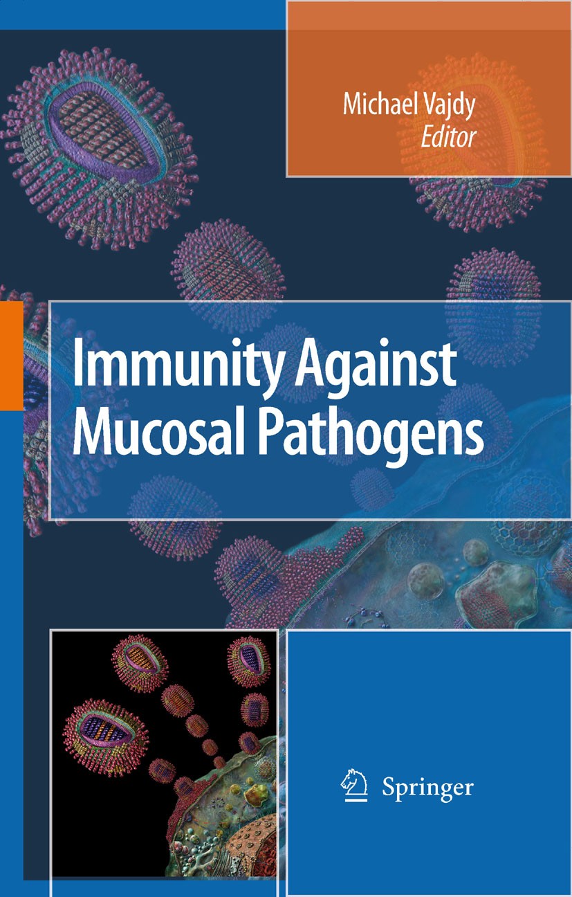 Titlebook: Immunity Against Mucosal Pathogens; Michael Vajdy Book 2008 Springer Science+Business Media B.V. 2008 HIV.Virus.bacteria.bacteriology.infe Titlebook: Immunity Against Mucosal Pathogens; Michael Vajdy Book 2008 Springer Science+Business Media B.V. 2008 HIV.Virus.bacteria.bacteriology.infe