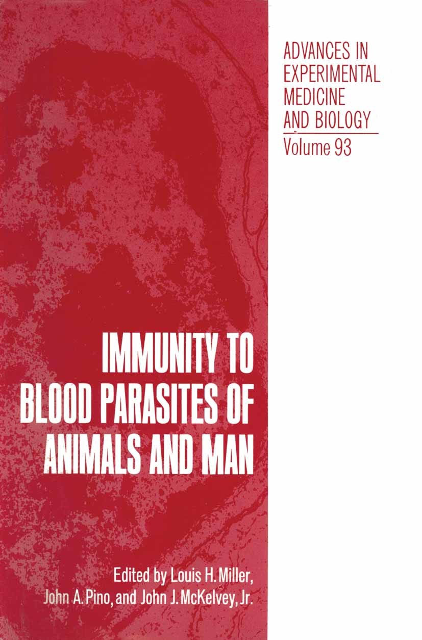 Titlebook: Immunity to Blood Parasites of Animals and Man; Louis H. Miller,John A. Pino,John J. McKelvey Book 1977 The Editor(s) (if applicable) and Titlebook: Immunity to Blood Parasites of Animals and Man; Louis H. Miller,John A. Pino,John J. McKelvey Book 1977 The Editor(s) (if applicable) and