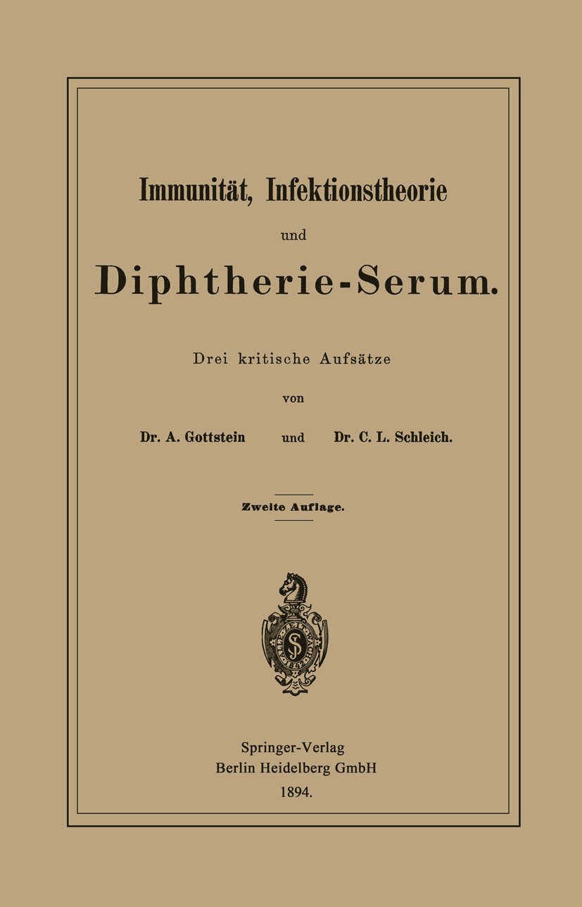 Titlebook: Immunität, Infektionstheorie und Diphtherie-Serum; Drei kritische Aufsä A. Gottstein,C. L. Schleich Book 1894Latest edition Springer-Verlag Titlebook: Immunität, Infektionstheorie und Diphtherie-Serum; Drei kritische Aufsä A. Gottstein,C. L. Schleich Book 1894Latest edition Springer-Verlag