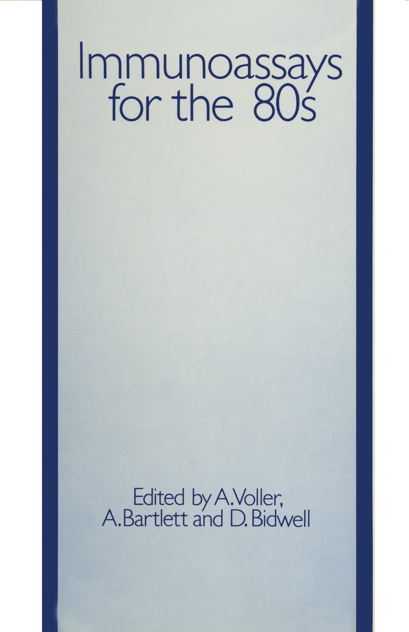 Titlebook: Immunoassays for the 80s; A. Voller,A. Bartlett,D. Bidwell Book 1981 MTP Press Limited 1981 antibody.antigen.autoimmune disease.bacteriolo Titlebook: Immunoassays for the 80s; A. Voller,A. Bartlett,D. Bidwell Book 1981 MTP Press Limited 1981 antibody.antigen.autoimmune disease.bacteriolo