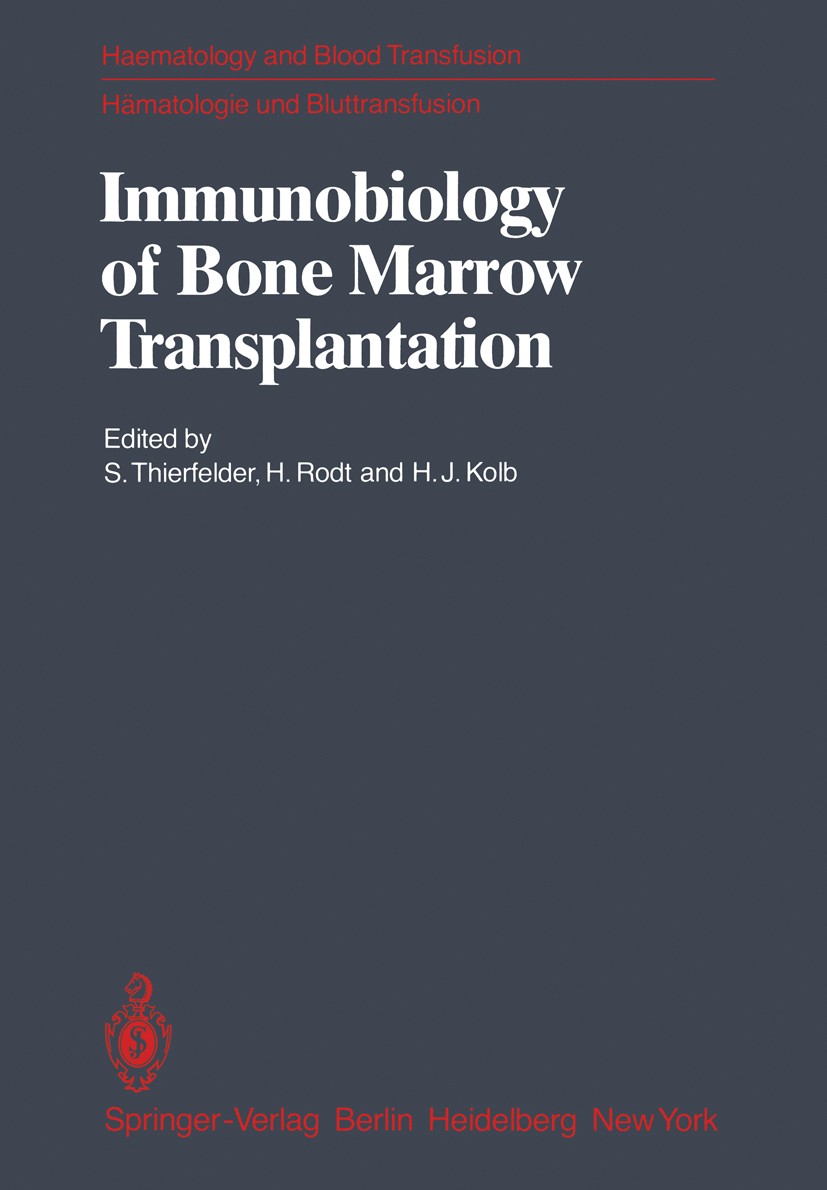 Titlebook: Immunobiology of Bone Marrow Transplantation; International Semina Stefan Thierfelder,Hans Rodt,Hans Jochem Kolb Book 1980 Springer-Verlag Titlebook: Immunobiology of Bone Marrow Transplantation; International Semina Stefan Thierfelder,Hans Rodt,Hans Jochem Kolb Book 1980 Springer-Verlag