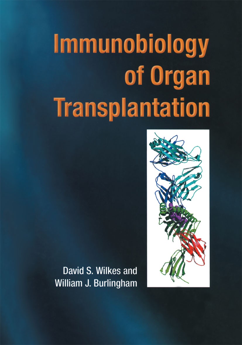 Titlebook: Immunobiology of Organ Transplantation; David S. Wilkes (Calvin H. English Professor of Me Book 2004 Springer Science+Business Media New Y Titlebook: Immunobiology of Organ Transplantation; David S. Wilkes (Calvin H. English Professor of Me Book 2004 Springer Science+Business Media New Y