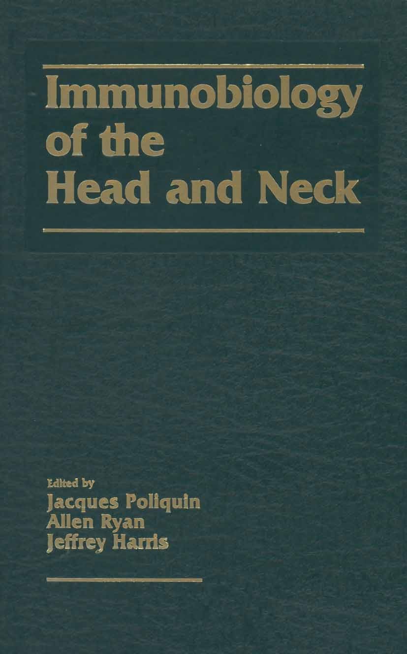 Titlebook: Immunobiology of the Head and Neck; Jacques F. Poliquin,Allen F. Ryan,Jeffrey P. Harri Book 1984 College-Hill Press 1984 allergy.autoimmun Titlebook: Immunobiology of the Head and Neck; Jacques F. Poliquin,Allen F. Ryan,Jeffrey P. Harri Book 1984 College-Hill Press 1984 allergy.autoimmun