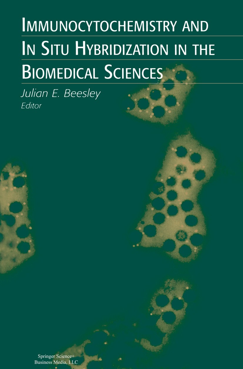 Titlebook: Immunocytochemistry and In Situ Hybridization in the Biomedical Sciences; Julian E. Beesley Book 2001 Springer Science+Business Media New Titlebook: Immunocytochemistry and In Situ Hybridization in the Biomedical Sciences; Julian E. Beesley Book 2001 Springer Science+Business Media New