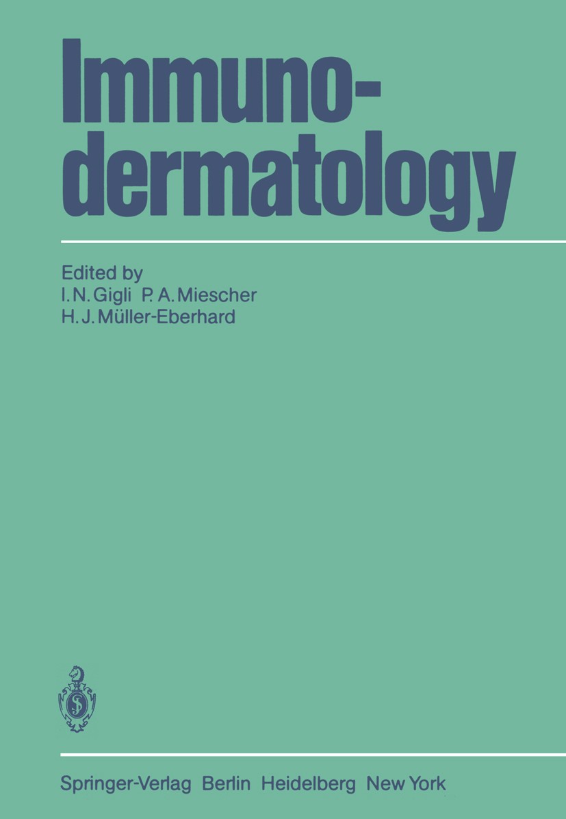 Titlebook: Immunodermatology; Irma N. Gigli,Peter A. Miescher,Hans J. Müller-Ebe Book 1983 Springer-Verlag Berlin Heidelberg 1983 Dermatitis.Hautkran Titlebook: Immunodermatology; Irma N. Gigli,Peter A. Miescher,Hans J. Müller-Ebe Book 1983 Springer-Verlag Berlin Heidelberg 1983 Dermatitis.Hautkran