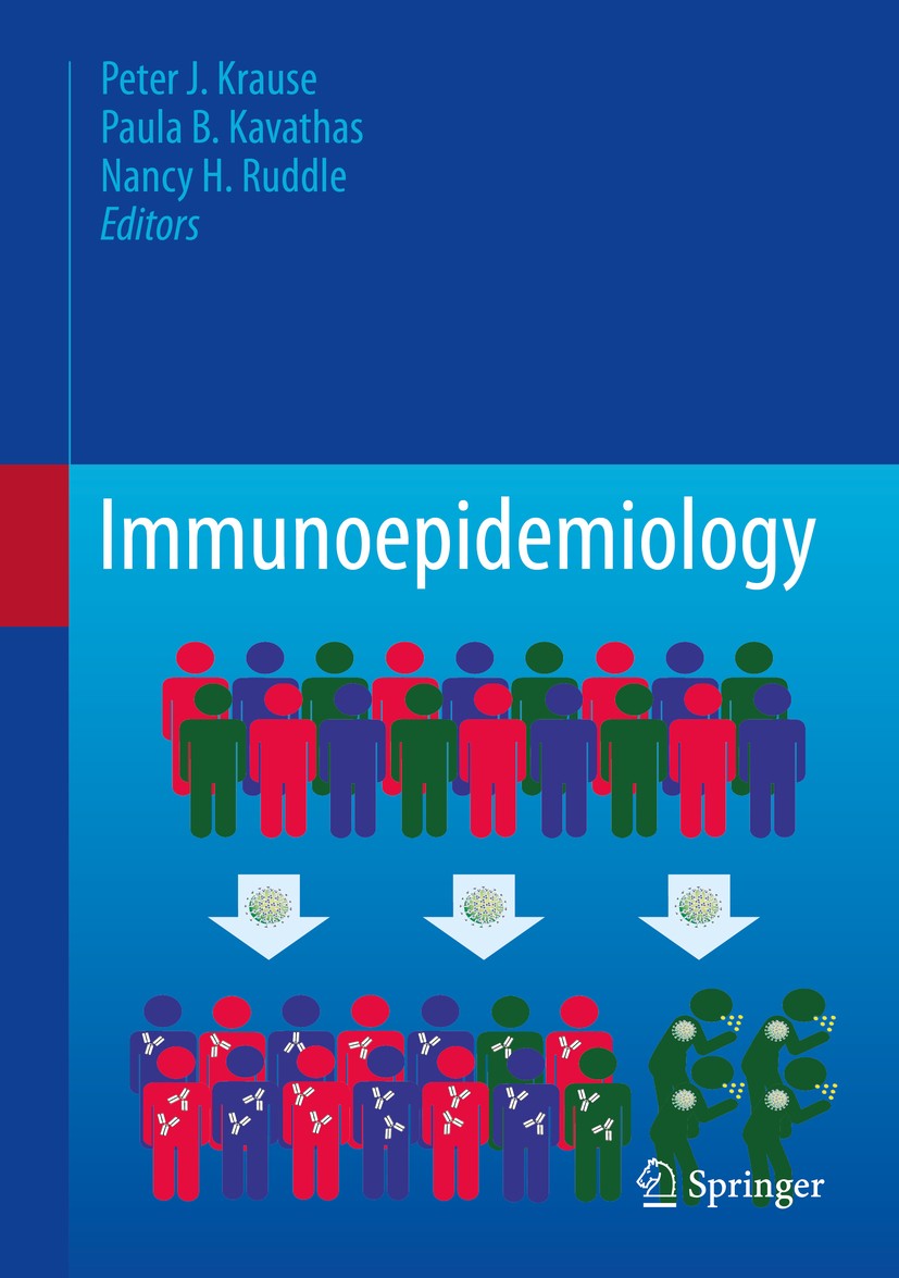 Titlebook: Immunoepidemiology; Peter J. Krause,Paula B. Kavathas,Nancy H. Ruddle Textbook 2019 Springer Nature Switzerland AG 2019 immunology.epidemi Titlebook: Immunoepidemiology; Peter J. Krause,Paula B. Kavathas,Nancy H. Ruddle Textbook 2019 Springer Nature Switzerland AG 2019 immunology.epidemi