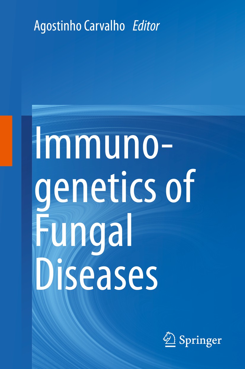 Titlebook: Immunogenetics of Fungal Diseases; Agostinho‘Carvalho Book 2017 Springer International Publishing AG 2017 Aspergillosis.Candidiasis.Dermat Titlebook: Immunogenetics of Fungal Diseases; Agostinho‘Carvalho Book 2017 Springer International Publishing AG 2017 Aspergillosis.Candidiasis.Dermat