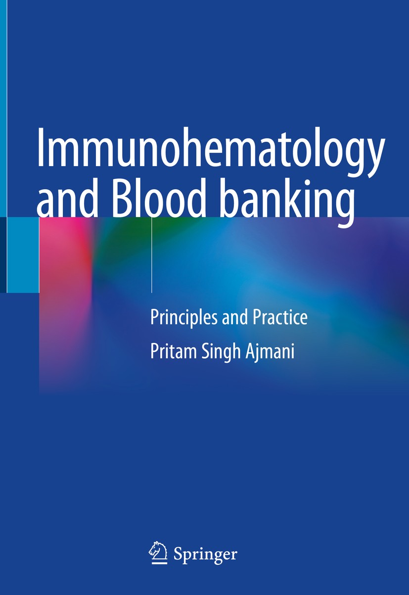 Titlebook: Immunohematology and Blood banking; Principles and Pract Pritam Singh Ajmani Book 2020 The Editor(s) (if applicable) and The Author(s), und Titlebook: Immunohematology and Blood banking; Principles and Pract Pritam Singh Ajmani Book 2020 The Editor(s) (if applicable) and The Author(s), und