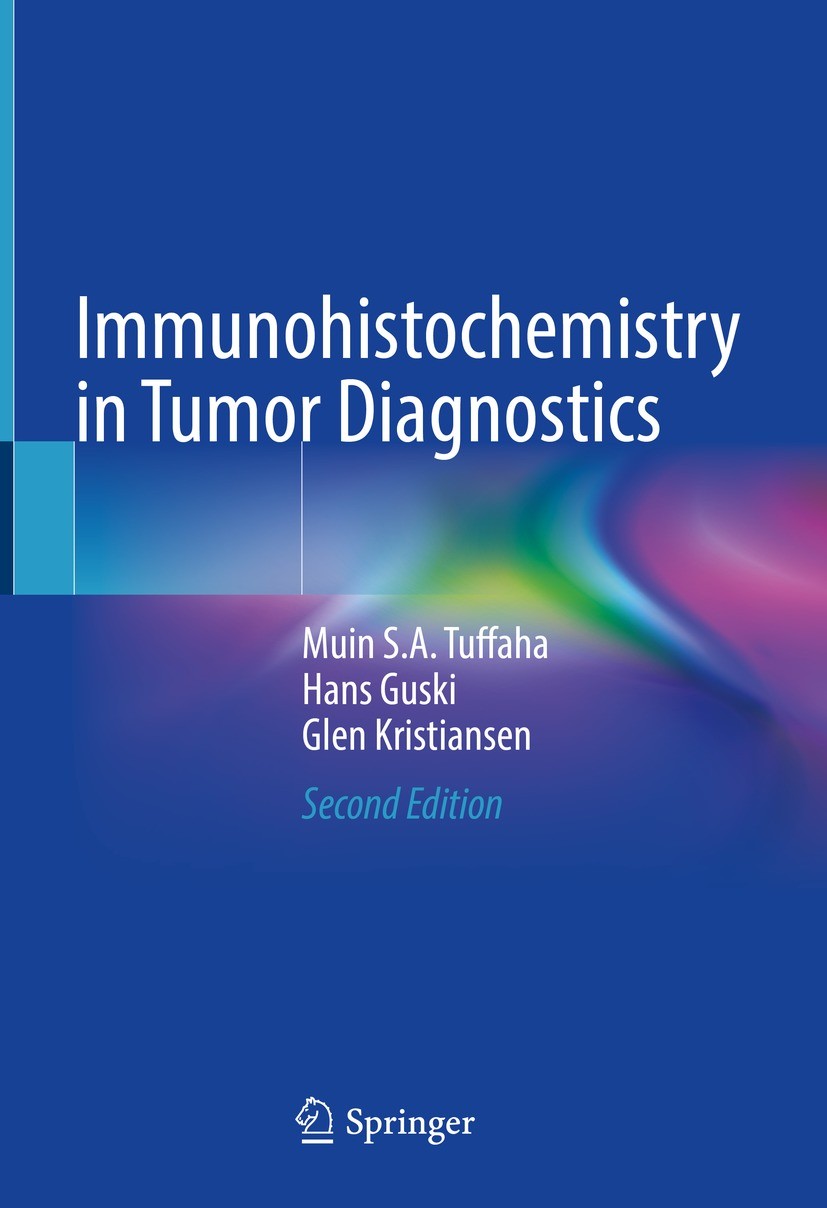 Titlebook: Immunohistochemistry in Tumor Diagnostics; Muin S.A. Tuffaha,Hans Guski,Glen Kristiansen Book 2023Latest edition The Editor(s) (if applica Titlebook: Immunohistochemistry in Tumor Diagnostics; Muin S.A. Tuffaha,Hans Guski,Glen Kristiansen Book 2023Latest edition The Editor(s) (if applica