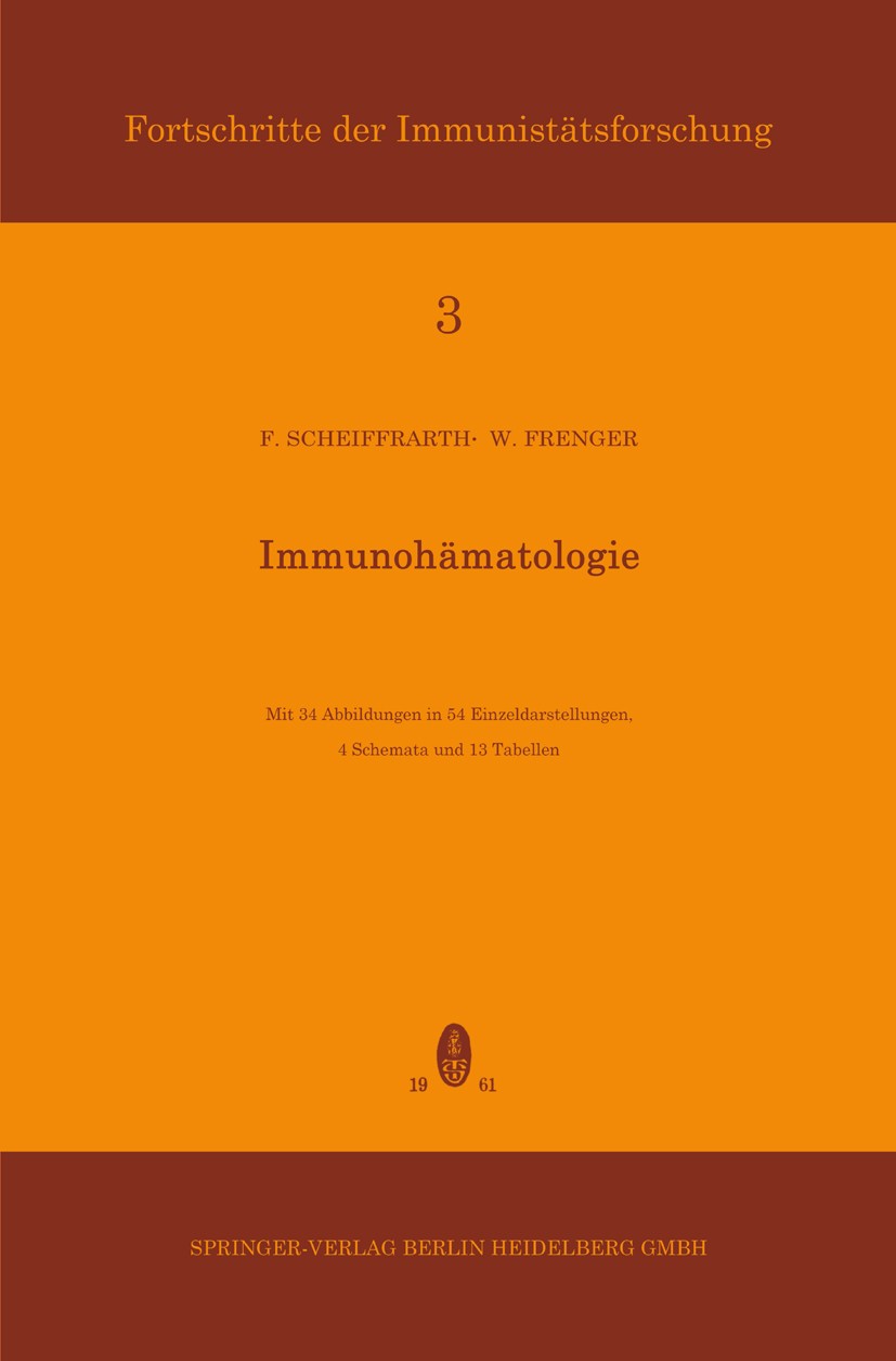 Titlebook: Immunohämatologie; F. Scheiffarth,W. Frenger Book 1961 Springer-Verlag Berlin Heidelberg 1961 Forschung.Genom.Grundlagen.Hämatologie.Immun Titlebook: Immunohämatologie; F. Scheiffarth,W. Frenger Book 1961 Springer-Verlag Berlin Heidelberg 1961 Forschung.Genom.Grundlagen.Hämatologie.Immun