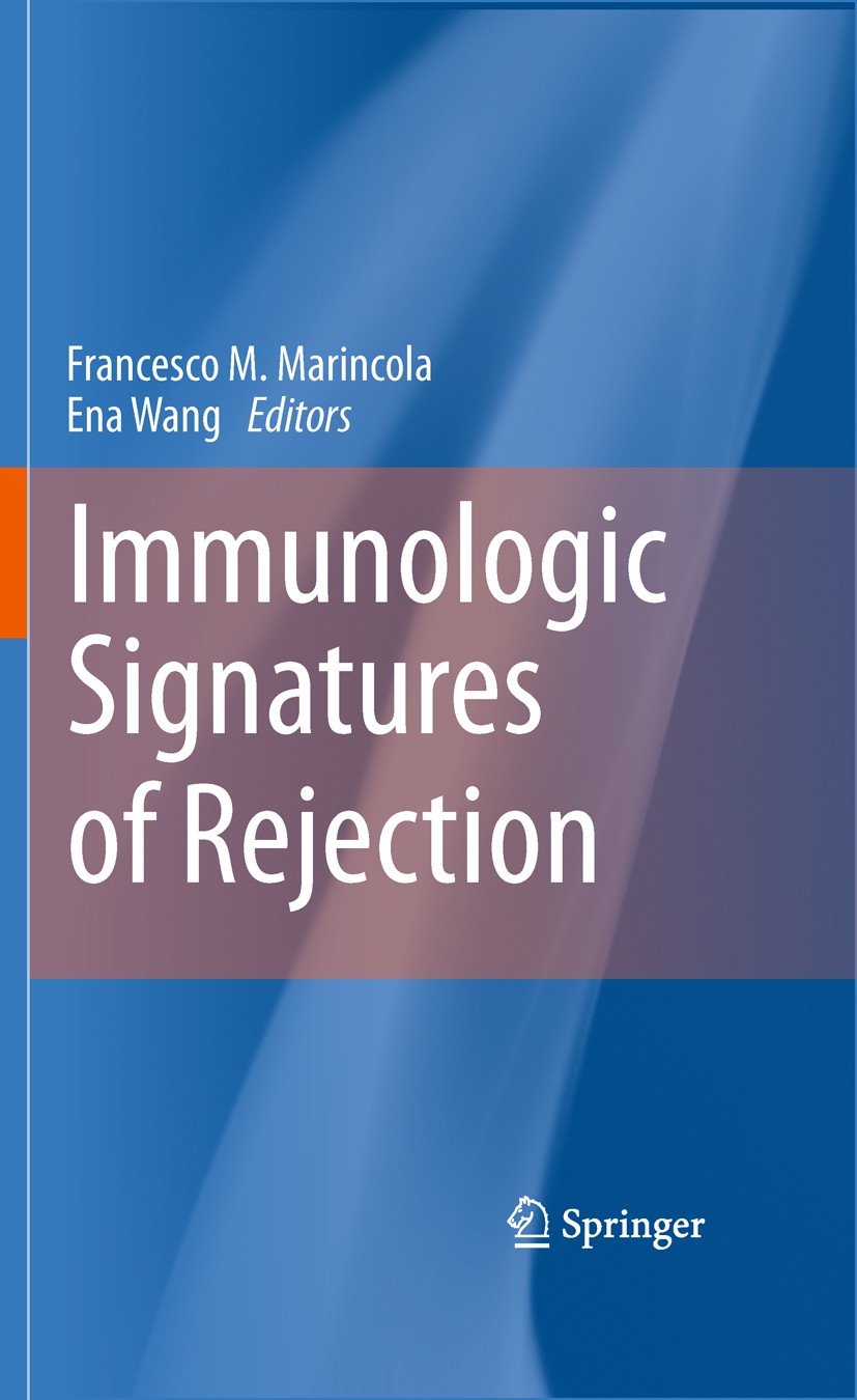 Titlebook: Immunologic Signatures of Rejection; Francesco M. Marincola,Ena Wang Book 2011 Springer Science+Business Media, LLC 2011 Cancer Research.E Titlebook: Immunologic Signatures of Rejection; Francesco M. Marincola,Ena Wang Book 2011 Springer Science+Business Media, LLC 2011 Cancer Research.E