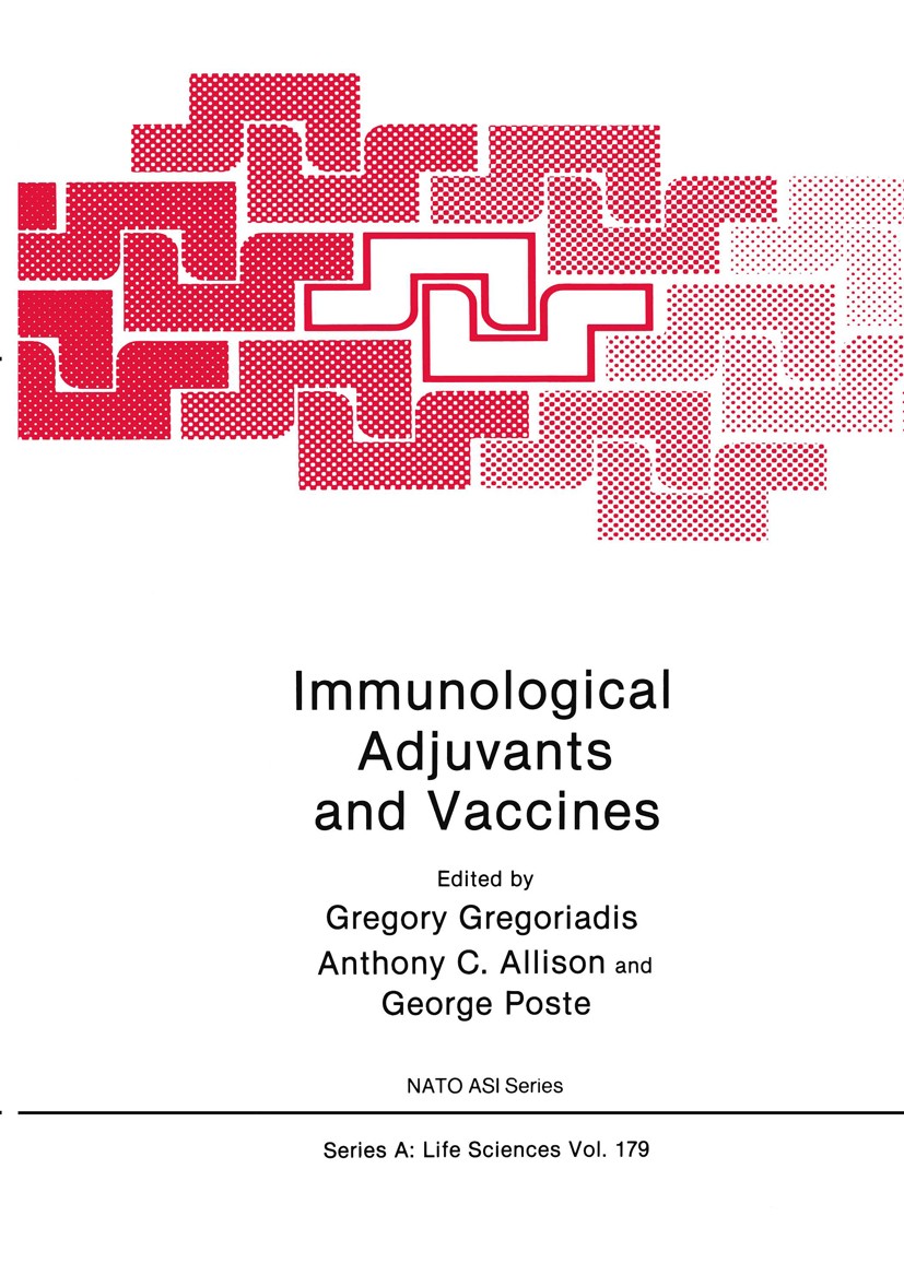 Titlebook: Immunological Adjuvants and Vaccines; Gregory Gregoriadis,Anthony C. Allison,George Post Book 1989 Springer Science+Business Media New Yor Titlebook: Immunological Adjuvants and Vaccines; Gregory Gregoriadis,Anthony C. Allison,George Post Book 1989 Springer Science+Business Media New Yor