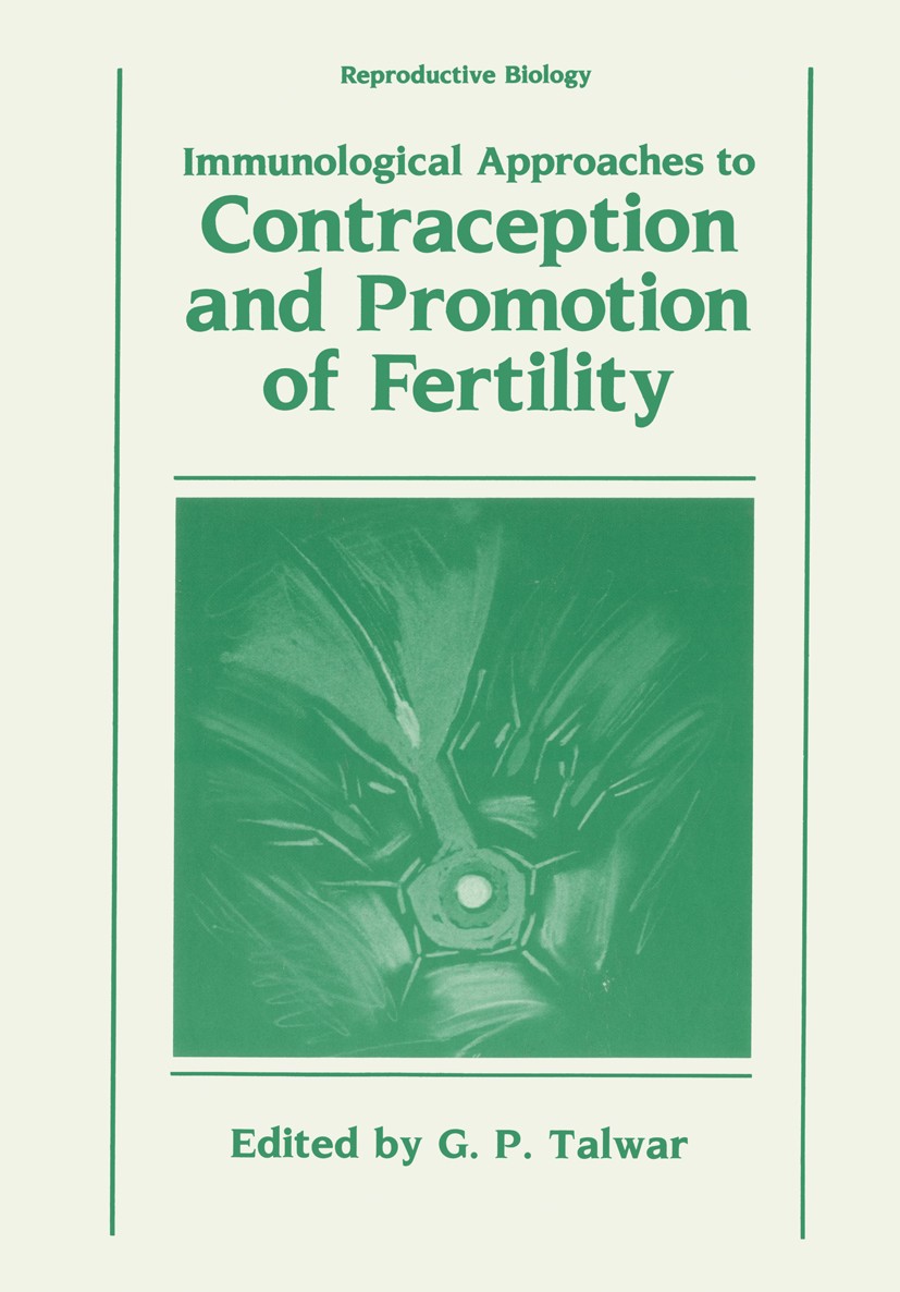 Titlebook: Immunological Approaches to Contraception and Promotion of Fertility; G. P. Talwar Book 1986 Springer Science+Business Media New York 1986 Titlebook: Immunological Approaches to Contraception and Promotion of Fertility; G. P. Talwar Book 1986 Springer Science+Business Media New York 1986