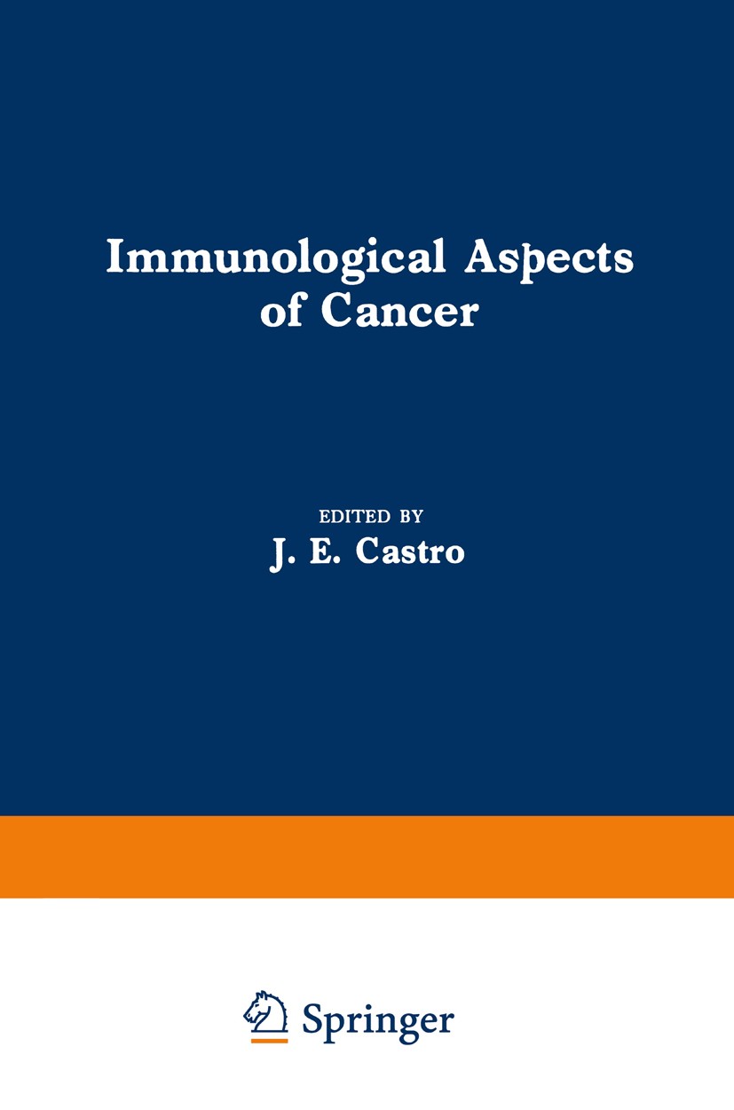 Titlebook: Immunological Aspects of Cancer; J. E. Castro Book 1978 MTP Press Limited 1978 cancer Titlebook: Immunological Aspects of Cancer; J. E. Castro Book 1978 MTP Press Limited 1978 cancer