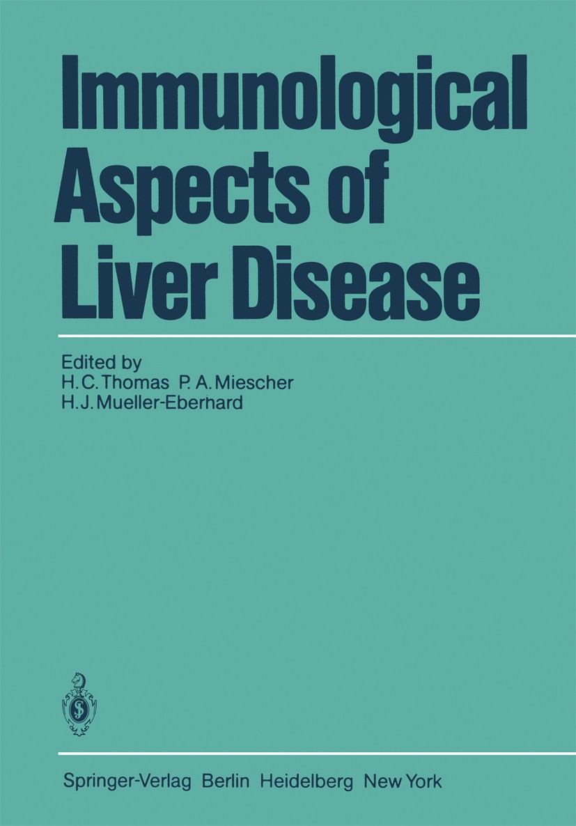 Titlebook: Immunological Aspects of Liver Disease; Howard C. Thomas,Peter A. Miescher,Hans J. Mueller Book 1982 Springer-Verlag Berlin Heidelberg 198 Titlebook: Immunological Aspects of Liver Disease; Howard C. Thomas,Peter A. Miescher,Hans J. Mueller Book 1982 Springer-Verlag Berlin Heidelberg 198