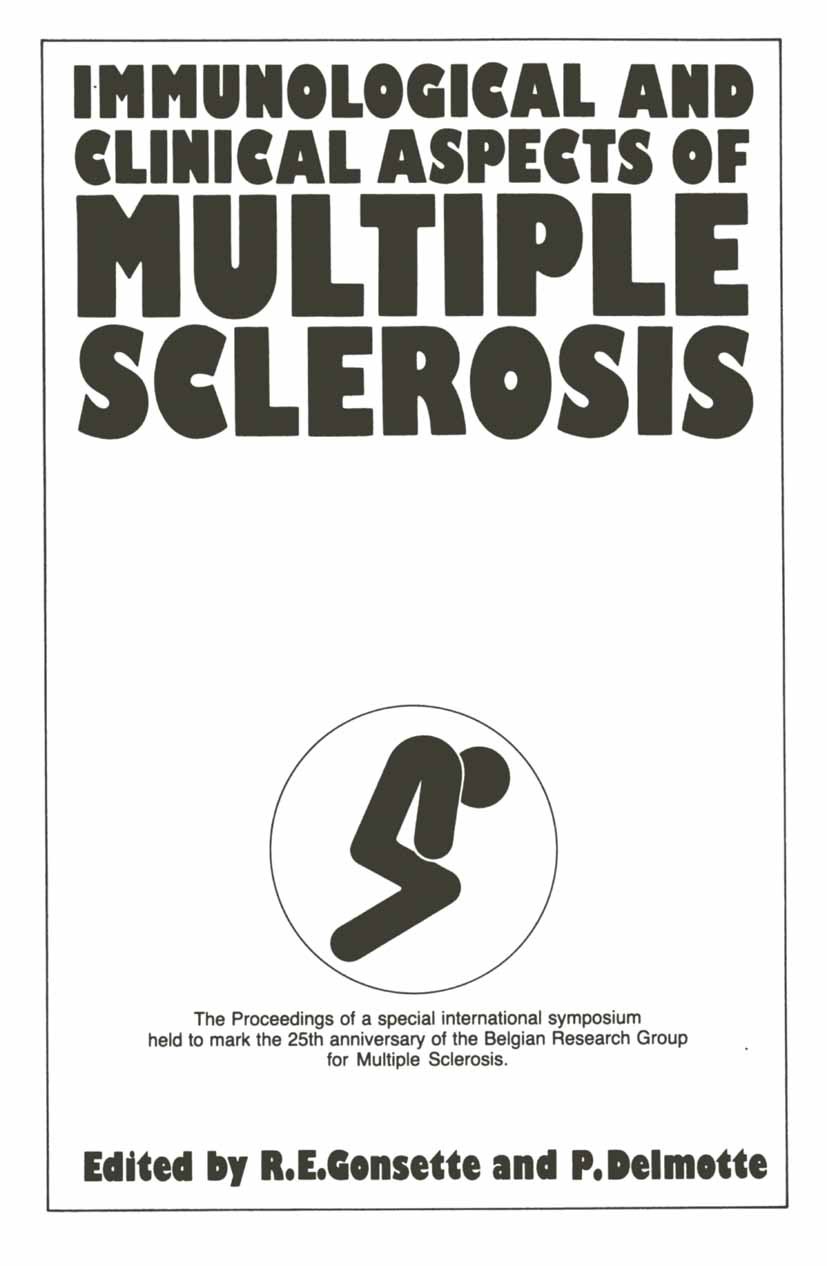 Titlebook: Immunological and Clinical Aspects of Multiple Sclerosis; The Proceedings of t R. E. Gonsette,P. Delmotte Conference proceedings 1984 MTP P Titlebook: Immunological and Clinical Aspects of Multiple Sclerosis; The Proceedings of t R. E. Gonsette,P. Delmotte Conference proceedings 1984 MTP P
