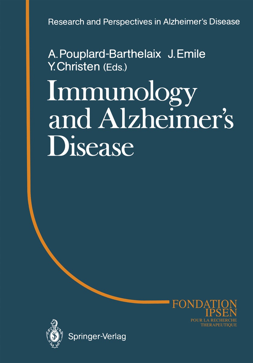 Titlebook: Immunology and Alzheimer’s Diseasee; Colloque Medecine et Annick Pouplard-Barthelaix,Jean Emile,Yves Christe Conference proceedings 1988 Sp Titlebook: Immunology and Alzheimer’s Diseasee; Colloque Medecine et Annick Pouplard-Barthelaix,Jean Emile,Yves Christe Conference proceedings 1988 Sp