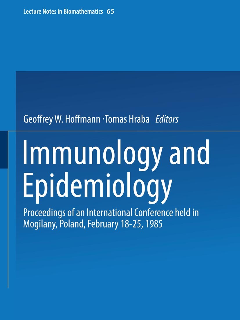 Titlebook: Immunology and Epidemiology; Proceedings of an In Geoffrey W. Hoffmann,Tomáš Hraba Conference proceedings 1986 Springer-Verlag Berlin Heide Titlebook: Immunology and Epidemiology; Proceedings of an In Geoffrey W. Hoffmann,Tomáš Hraba Conference proceedings 1986 Springer-Verlag Berlin Heide