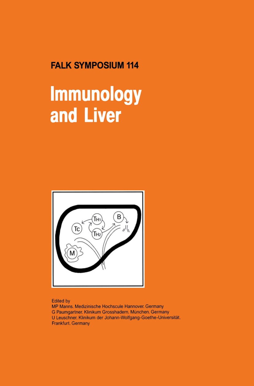 Titlebook: Immunology and Liver; M. P. Manns,G. Paumgartner,U. Leuschner Book 2000 Kluwer Academic Publishers and Falk Foundation e.V. 2000 Antigen.a Titlebook: Immunology and Liver; M. P. Manns,G. Paumgartner,U. Leuschner Book 2000 Kluwer Academic Publishers and Falk Foundation e.V. 2000 Antigen.a