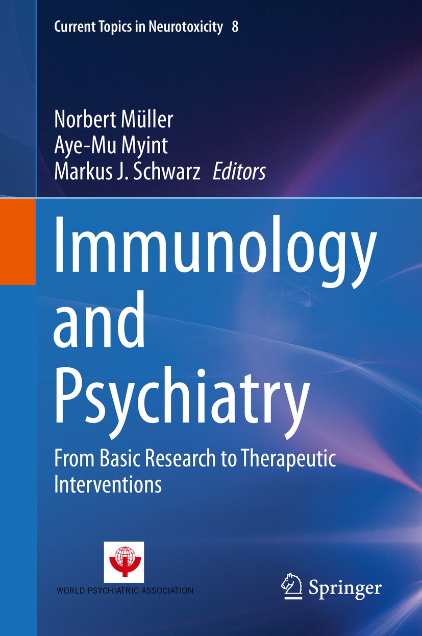 Titlebook: Immunology and Psychiatry; From Basic Research Norbert Müller,Aye-Mu Myint,Markus J. Schwarz Book 2015 Springer International Publishing S Titlebook: Immunology and Psychiatry; From Basic Research Norbert Müller,Aye-Mu Myint,Markus J. Schwarz Book 2015 Springer International Publishing S