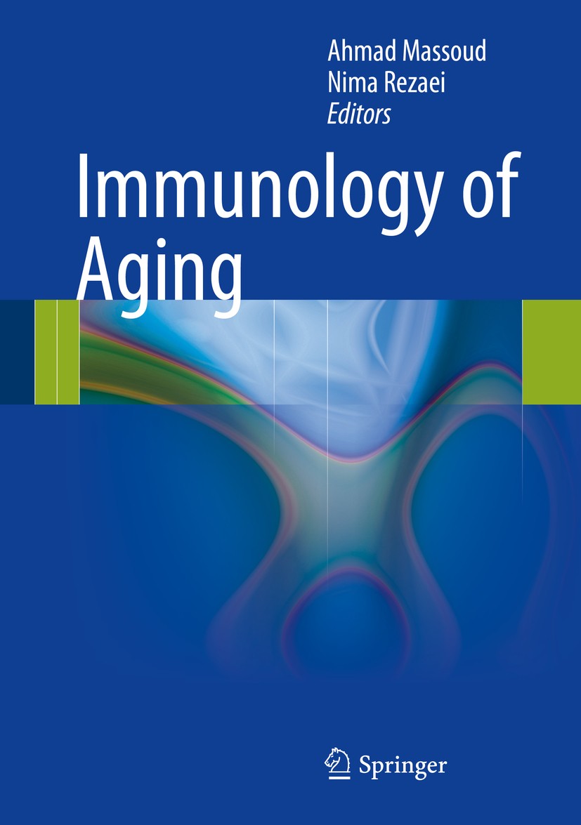 Titlebook: Immunology of Aging; Ahmad Massoud,Nima Rezaei Book 2014 Springer-Verlag Berlin Heidelberg 2014 Age-associated diseases.Age-related altera Titlebook: Immunology of Aging; Ahmad Massoud,Nima Rezaei Book 2014 Springer-Verlag Berlin Heidelberg 2014 Age-associated diseases.Age-related altera