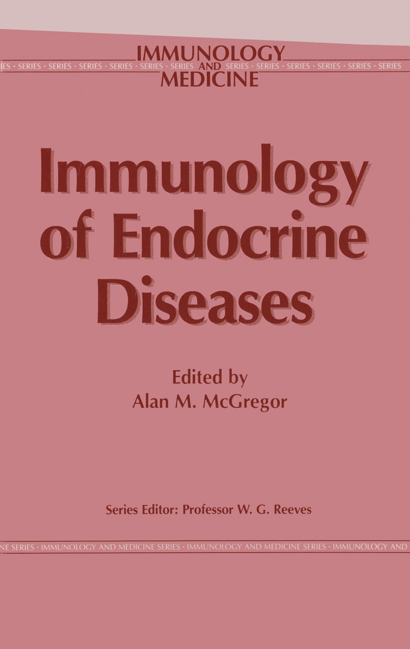 Titlebook: Immunology of Endocrine Diseases; Alan M. McGregor (Senior Lecturer and Honorary Con Book 1986 MTP Press Limited 1986 Antigen.Diabetes.Ins Titlebook: Immunology of Endocrine Diseases; Alan M. McGregor (Senior Lecturer and Honorary Con Book 1986 MTP Press Limited 1986 Antigen.Diabetes.Ins