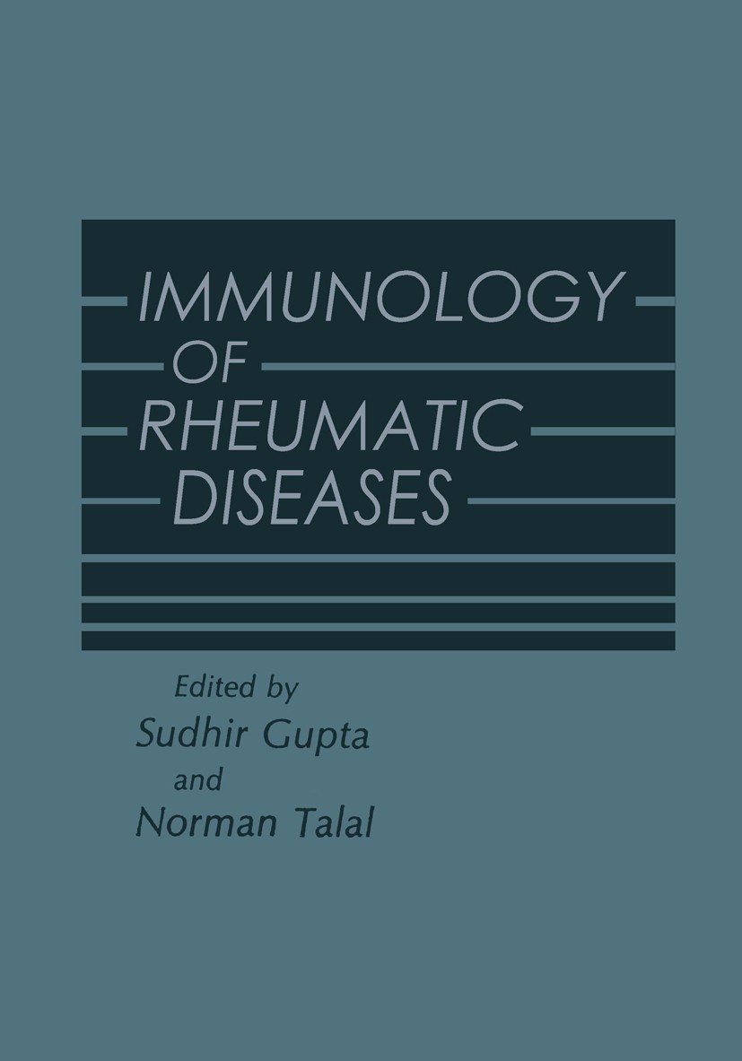Titlebook: Immunology of Rheumatic Diseases; Sudhir Gupta,Norman Talal Book 1985 Plenum Publishing Corporation 1985 autoimmunity.diseases.molecular b Titlebook: Immunology of Rheumatic Diseases; Sudhir Gupta,Norman Talal Book 1985 Plenum Publishing Corporation 1985 autoimmunity.diseases.molecular b