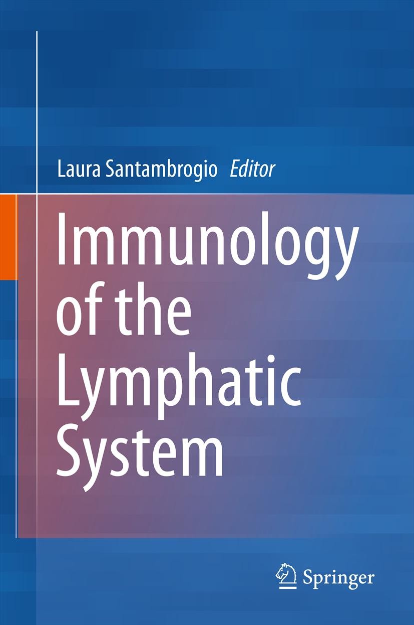 Titlebook: Immunology of the Lymphatic System; Laura Santambrogio Book 2013 Springer Science+Business Media New York 2013 Immune system proteomics.Ly Titlebook: Immunology of the Lymphatic System; Laura Santambrogio Book 2013 Springer Science+Business Media New York 2013 Immune system proteomics.Ly