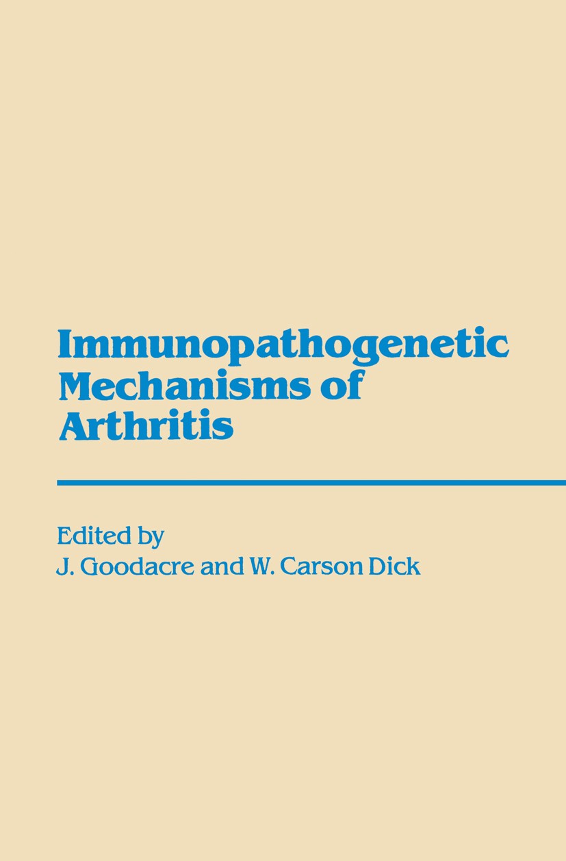 Titlebook: Immunopathogenetic Mechanisms of Arthritis; J. A. Goodacre,W. Carson Dick Book 1988 MTP Press Limited 1988 genetics.immunity.infection.inf Titlebook: Immunopathogenetic Mechanisms of Arthritis; J. A. Goodacre,W. Carson Dick Book 1988 MTP Press Limited 1988 genetics.immunity.infection.inf