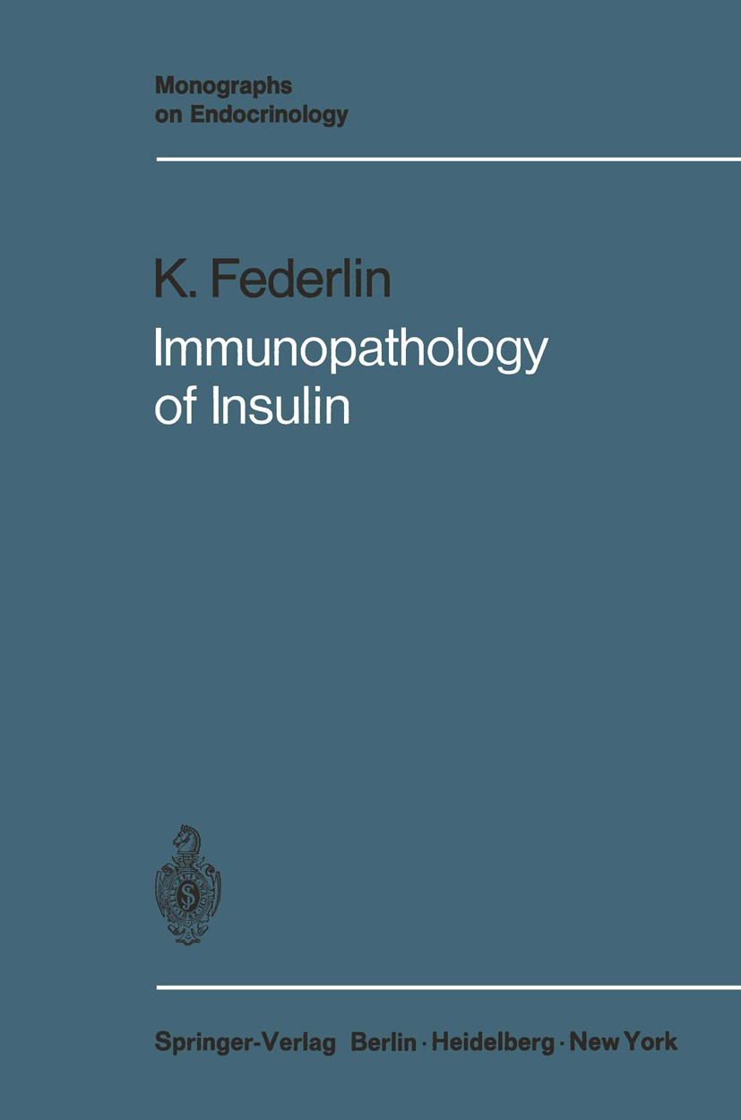 Titlebook: Immunopathology of Insulin; Clinical and Experim Konrad Federlin Book 1971 Springer-Verlag Berlin · Heidelberg 1971 animals.hormone.immune Titlebook: Immunopathology of Insulin; Clinical and Experim Konrad Federlin Book 1971 Springer-Verlag Berlin · Heidelberg 1971 animals.hormone.immune