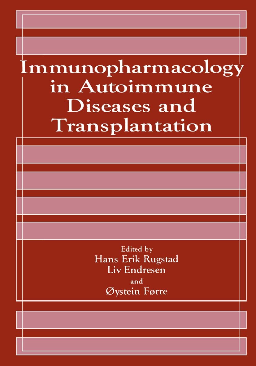 Titlebook: Immunopharmacology in Autoimmune Diseases and Transplantation; Hans Erik Rugstad,Liv Endresen,Øystein Førre Book 1992 Springer Science+Bus Titlebook: Immunopharmacology in Autoimmune Diseases and Transplantation; Hans Erik Rugstad,Liv Endresen,Øystein Førre Book 1992 Springer Science+Bus