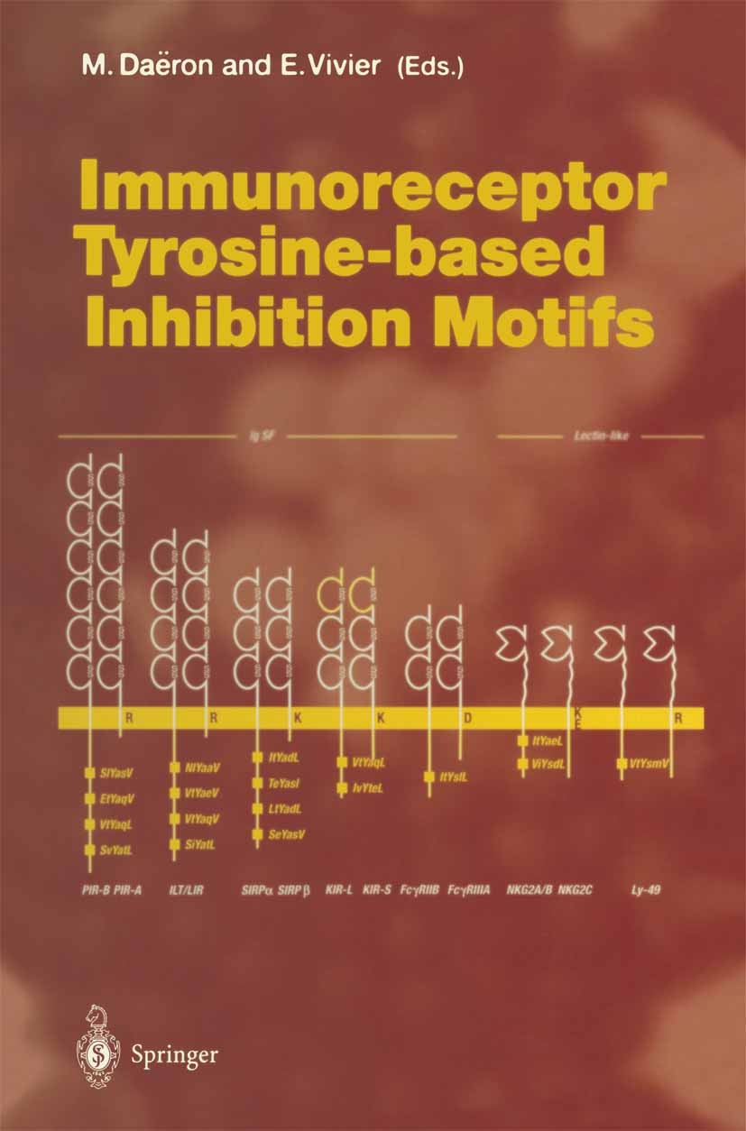 Titlebook: Immunoreceptor Tyrosine-based Inhibition Motifs; Marc Daëron,Eric Vivier Book 1999 The Editor(s) (if applicable) and The Author(s), under Titlebook: Immunoreceptor Tyrosine-based Inhibition Motifs; Marc Daëron,Eric Vivier Book 1999 The Editor(s) (if applicable) and The Author(s), under