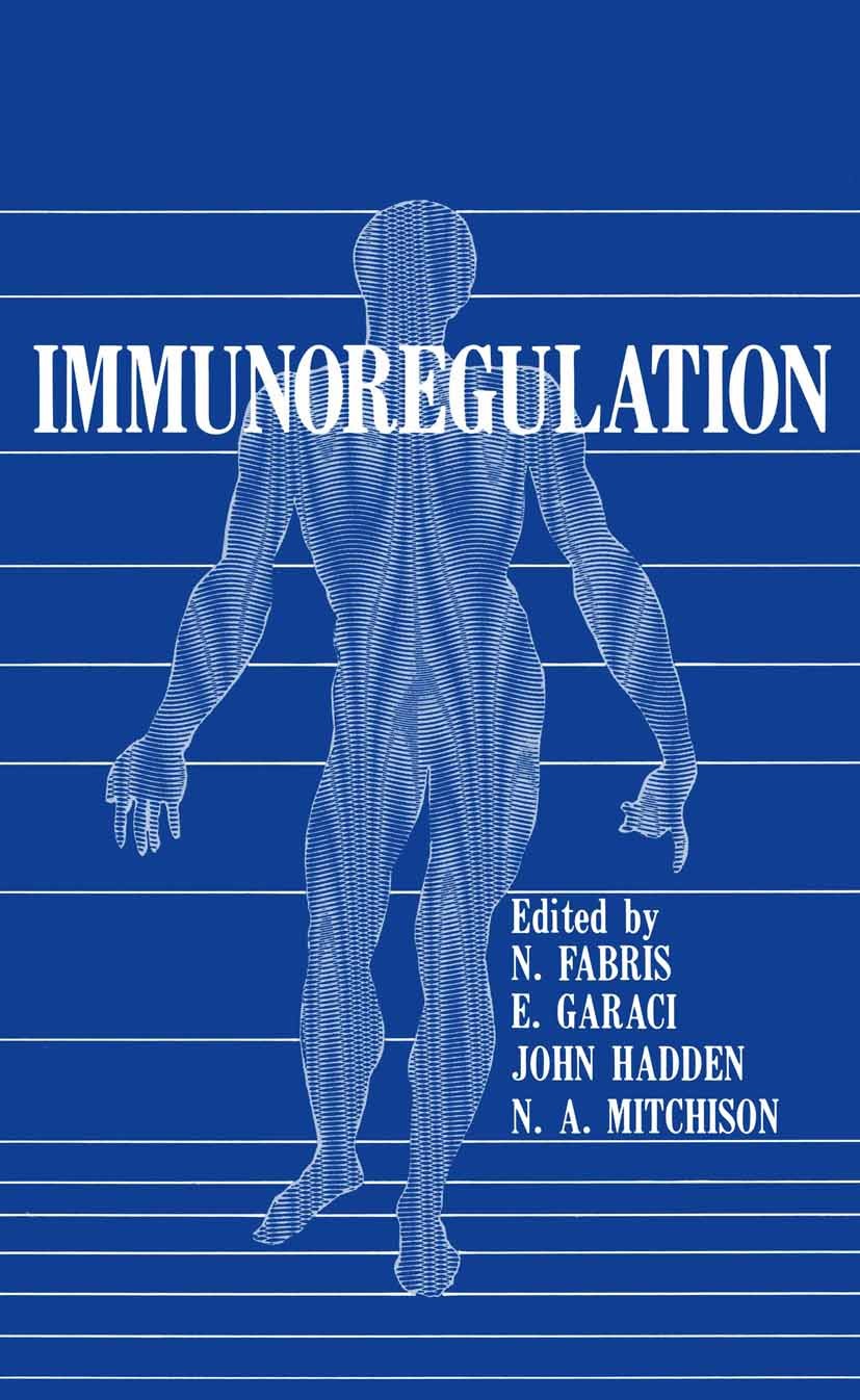 Titlebook: Immunoregulation; N. Fabris,E. Garaci,N. A. Mitchison Book 1983 Plenum Press, New York 1983 T cell.Thymus.antibody.antigen.autoimmune dise Titlebook: Immunoregulation; N. Fabris,E. Garaci,N. A. Mitchison Book 1983 Plenum Press, New York 1983 T cell.Thymus.antibody.antigen.autoimmune dise