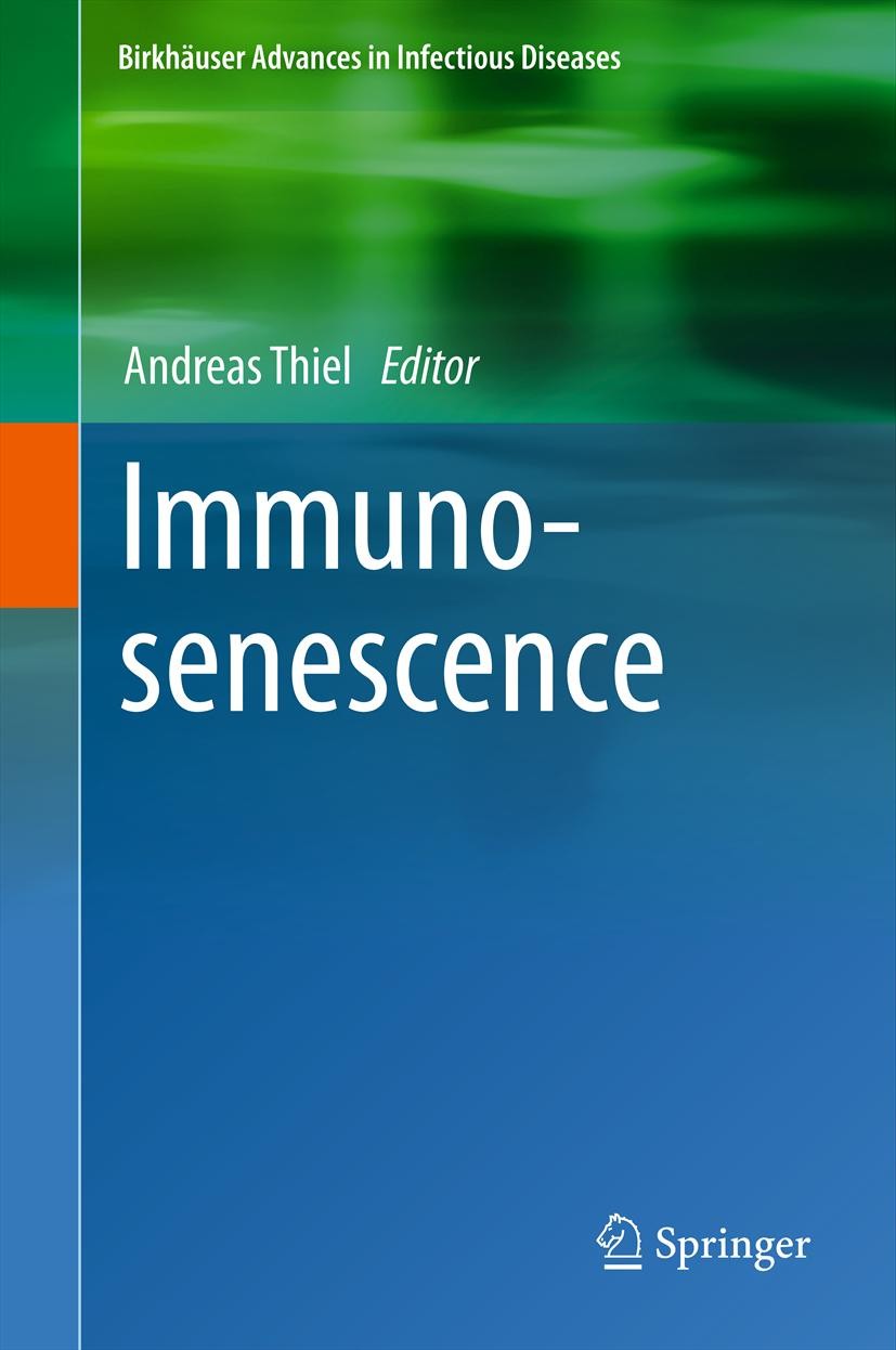Titlebook: Immunosenescence; Andreas Thiel Book 2012 Springer Basel AG 2012 immune system.immunology.immunopathological disorders.immunosenescence Titlebook: Immunosenescence; Andreas Thiel Book 2012 Springer Basel AG 2012 immune system.immunology.immunopathological disorders.immunosenescence