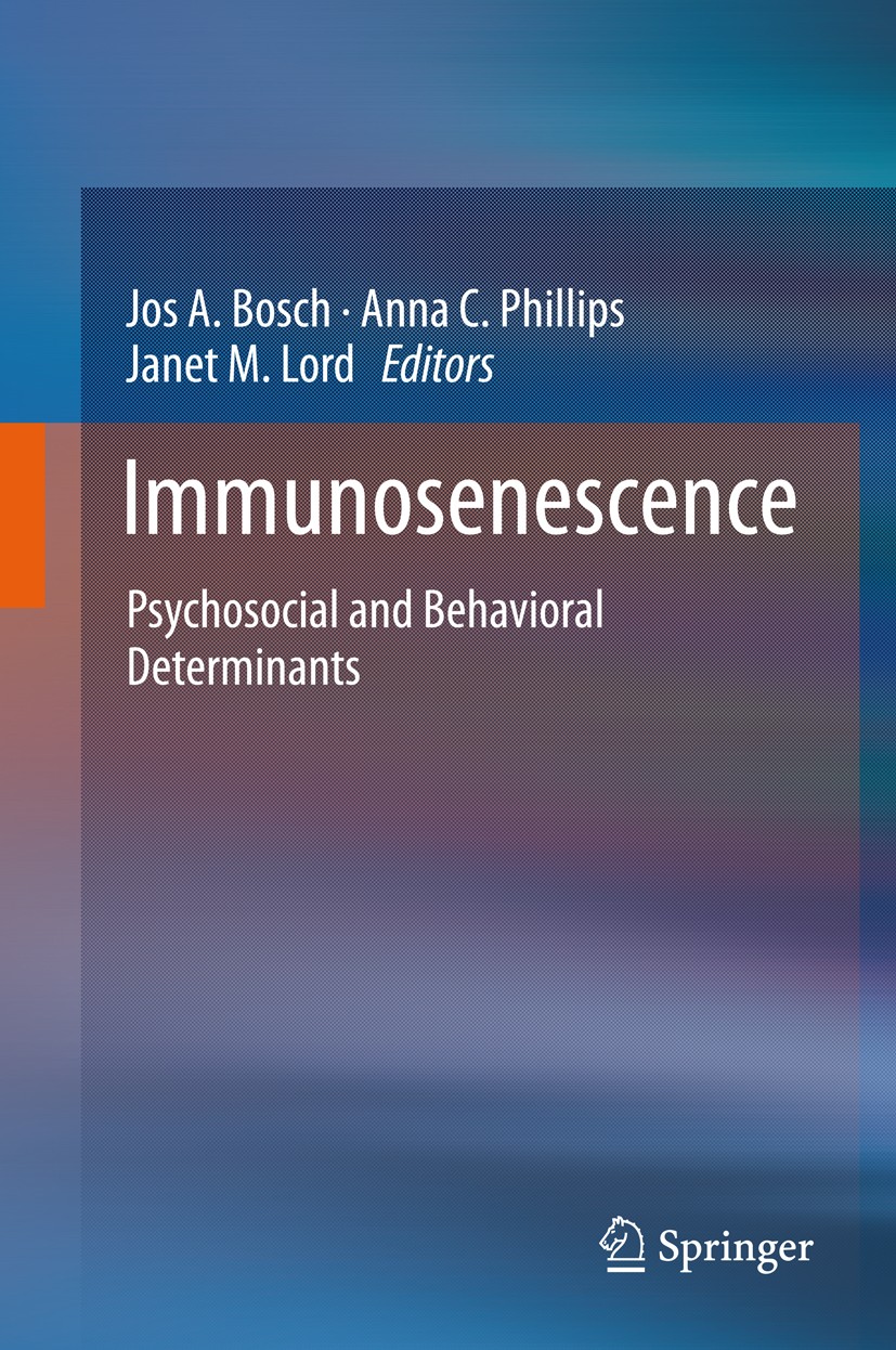 Titlebook: Immunosenescence; Psychosocial and Beh Jos A. Bosch,Anna C. Phillips,Janet M. Lord Book 2013 Springer Science+Business Media New York 2013 Titlebook: Immunosenescence; Psychosocial and Beh Jos A. Bosch,Anna C. Phillips,Janet M. Lord Book 2013 Springer Science+Business Media New York 2013