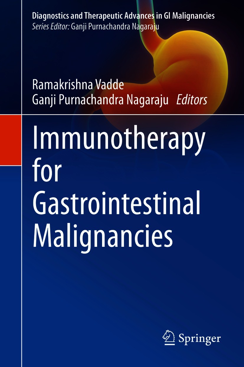 Titlebook: Immunotherapy for Gastrointestinal Malignancies; Ramakrishna Vadde,Ganji Purnachandra Nagaraju Book 2020 The Editor(s) (if applicable) and Titlebook: Immunotherapy for Gastrointestinal Malignancies; Ramakrishna Vadde,Ganji Purnachandra Nagaraju Book 2020 The Editor(s) (if applicable) and